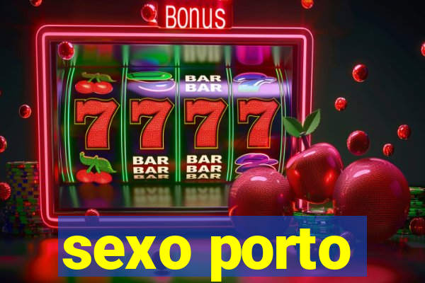 sexo porto